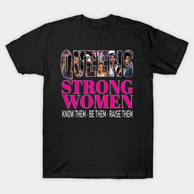 Queens Strong Women Know Them Be Them Raise Them African American T-Shirt by Envision Styles